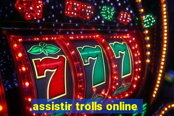 assistir trolls online